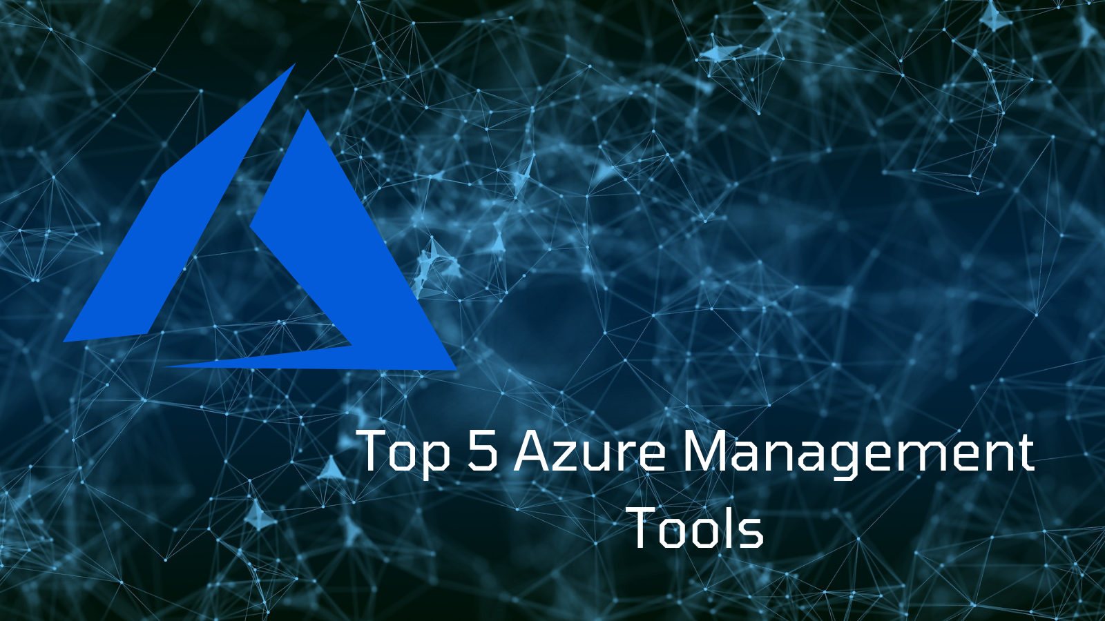 Top 5 Azure Management Tools